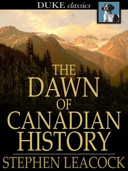 Title details for The Dawn of Canadian History by Stephen Leacock - Available